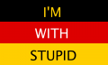 Deutschlandflagge I'M WITH STUPID.png